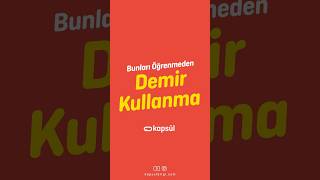 Bunları Öğrenmeden Demir Ürünü Kullanma  kapsül shorts [upl. by Ralaigh]