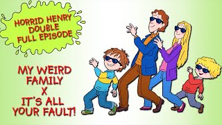 My Weird Family  Its All Your Fault  Horrid Henry DOUBLE Full Episodes  Season 3 [upl. by Ahseina]