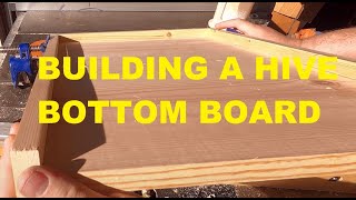 Building a Hive Bottom Board for a 10 Frame Langstroth Hive [upl. by Eeliah]