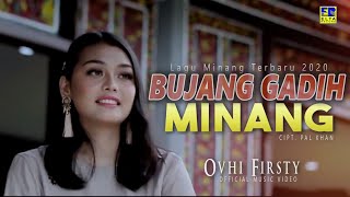 Ovhi Firsty  BUJANG GADIH MINANG Official Music Video Lagu Minang Terbaru 2020 [upl. by Barbur]