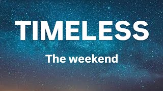 The weekend Timeless lyrics [upl. by Acinelav]