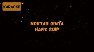 Hafiz Suip  Noktah Cinta Karaoke [upl. by Sylvanus]