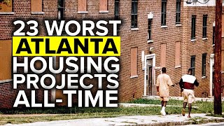 Top 23 Worst Atlanta Public Housing Projects Of All Time Most Dangerous Georgia ATL Hoods [upl. by Pattani98]