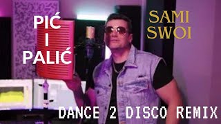 SAMI SWOI  PIĆ I PALIĆ DANCE 2 DISCO REMIX 2024 NOWOŚĆ DISCO POLO 2024 [upl. by Matilde]