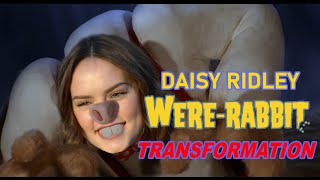 Daisy Ridley Were Rabbit Transformation FULL EXTENDED [upl. by Filmore]