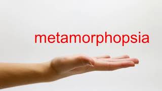 How to Pronounce metamorphopsia  American English [upl. by Eirrem868]