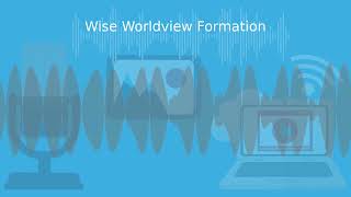 Wise Worldview Formation [upl. by Akemot]