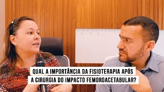 Qual a importância da Fisioterapia Após a Cirurgia do impacto femoroacetabularvideoartroscopia [upl. by Eatton]