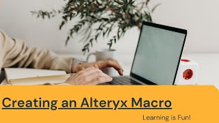 Creating an Alteryx Macro  Alteryx Tutorial [upl. by Miguela784]