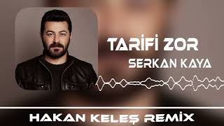 Serkan Kaya  Tarifi Zor Hakan Keleş Remix [upl. by Anuahs]