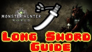 How to Use Long Sword in Monster Hunter World GuideTutorial [upl. by Esorrebma]