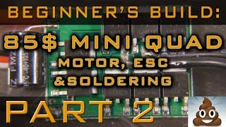 Beginners Build 85 Mini Quad  Motor ESC amp Soldering Part 2 [upl. by Noivax]