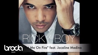 Ricky Boy  You Put Me On Fire feat Joceline Medina [upl. by Nytsirc381]