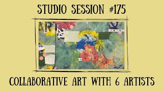 Studio Session 175  Collaborative Art with Six Artists [upl. by Lirva]