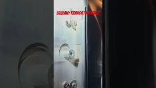 Kenworth doors squeaking Easy fix kenworth trucking [upl. by Aicenek]