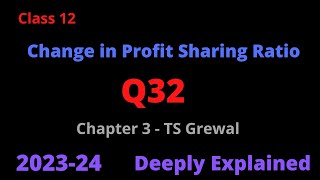 Change in Profit Sharing Ratio  Q32  Chapter 3  TS Grewal  Solutions [upl. by Anitrebla]