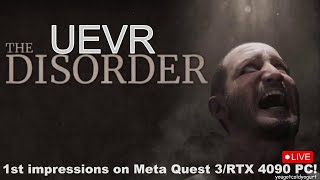 THE DISORDER in VR Inside a Horror Game in a UEVR Mod  Meta Quest 34090 PC Live [upl. by Jovia]