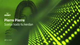 Pierre Pierre  Sostar kado tu kerdan Official Audio [upl. by Paten]