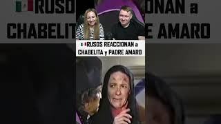 🇲🇽 RUSOS REACCIONAN a CHABELITA y PADRE AMARO [upl. by Pancho]