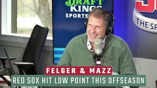 Red Sox Arent Even Trying to Get Better this Offseason  Felger amp Mazz [upl. by Leinad]