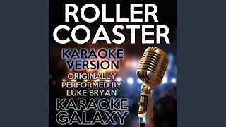 Roller Coaster Karaoke Instrumental Version Originally Performed By Luke Bryan [upl. by Thorley]