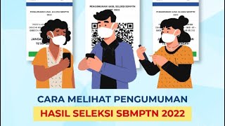 CARA MELIHAT PENGUMUMAN HASIL SELEKSI JALUR SBMPTN 2022 [upl. by Nemrak]