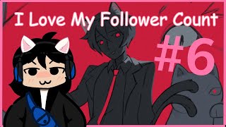 I Love My Follower Count  Part 6 [upl. by Mokas]