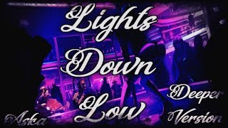 ⫍Lights Down Low ⮚ Deeper Version⫎ [upl. by Ahsiei]