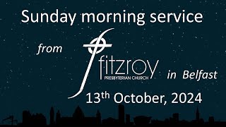 Morning service for Sunday 13th October 2024 from Fitzroy Presbyterian Church Belfast [upl. by Shoemaker]