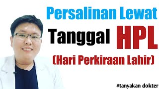 PERSALINAN LEWAT TANGGAL HPL Hari Perkiraan Lahir  TANYAKAN DOKTER  dr Jeffry Kristiawan [upl. by Aidyl]