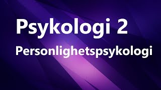 Psykologi 2  Kapittel 1  Personlighetspsykologi [upl. by Aihsena]