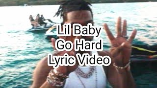 Lil Baby  Go Hard Lyric Video [upl. by Aisiat]