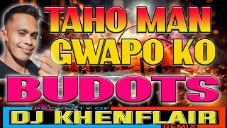 GWAPO KO  TAHO MAN  BUDOTS 2024  DJ KHENFLAIR REMIX [upl. by Aronoel879]