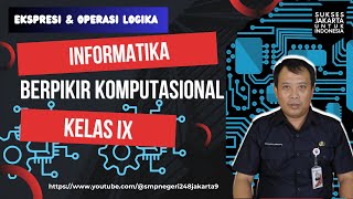 EKSPRESI amp OPERASI LOGIKA  BERPIKIR KOMPUTASIONAL INFORMATIKA SMP KELAS 9  FASE D [upl. by Dexter]