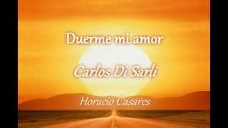 Duerme mi amor  Carlos di Sarli  Horacio Casares with lyrics [upl. by Nnairol]