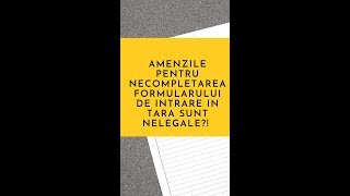 😱 AMENZILE PENTRU NECOMPLETAREA FORMULARULUI DE INTRARE ÎN TARA SUNT NELEGALE [upl. by Notgnirra]