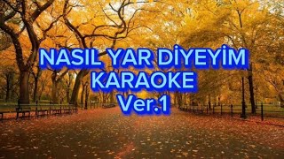 Nasıl Yar Diyeyim  Karaoke Si [upl. by Saw]