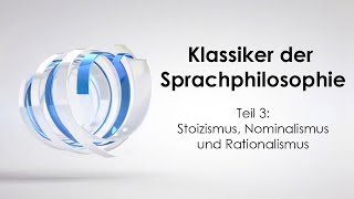 Klassiker der Sprachphilosophie 3 Stoizismus Nominalismus Rationalismus [upl. by Garold732]