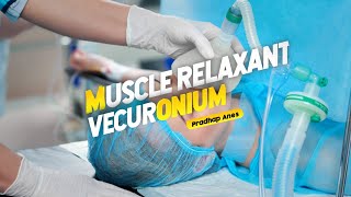 Vecuronium  Nondepolarizing muscle relaxant [upl. by Cowan]