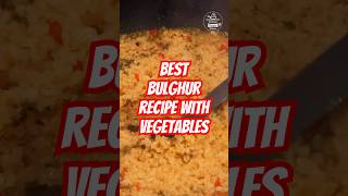 How to Make a Bulgur Pilaf with Vegetables shorts [upl. by Todd]