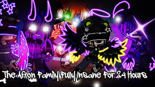 The Afton Family Fully Insane For 24 Hours  FNAF [upl. by Skutchan]