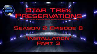 Star Trek Preservations – Season 2 Episode 8 Part 3 [upl. by Whitten966]