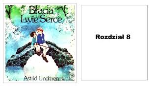 Astrid Lindgren quotBracia Lwie Sercequot Audiobook 816 [upl. by Gernhard]