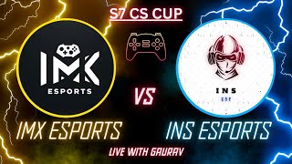 IMX ESPORTS VS INS ESP  SEMI FINAL MATCH NO 2  S7 CS CUP CASTING WITH GAURAV [upl. by Ahsienyt]