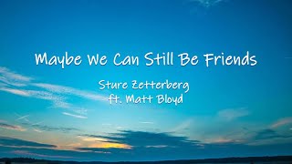 Maybe We Can Still Be Friends  Sture Zetterberg ft Matt Bloyd  Lyrics  Lyric Video [upl. by Adrahs]