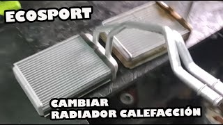 Como Cambiar radiador calefaccion Ford Ecosport [upl. by Attenauqa]