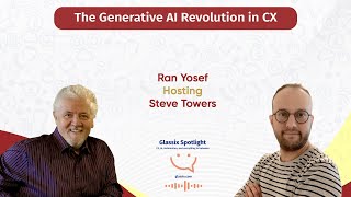 Glassix Spotlight Podcast  A Talk with Steve Towers The Generative AI Revolution in CX [upl. by Layor290]