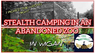 ABANDONED ZOO STEALTH CAMP IN WIGAN [upl. by Florie]