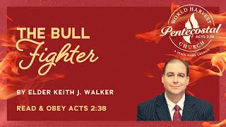 The Bull Fighter  Elder Keith J Walker [upl. by Kienan]