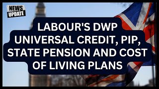 Labour s DWP Universal Credit PIP State Pension and cost of living plans [upl. by Nairb925]